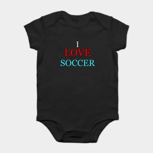 I love soccer Baby Bodysuit